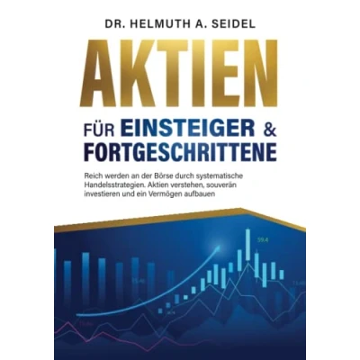 Abbildung von Aktien FÜR EINSTEIGER &amp; FORTGESCHRITTENE: Reich werden an der Börse durch systematische Handelsstrategien, verstehen, souverän investieren und ein Vermögen aufbauen