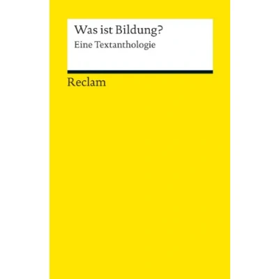 Abbildung von Was ist Bildung? Eine Textanthologie: Erläuterungen; Erziehungsfragen; Bildung (Reclams Universal Bibliothek)
