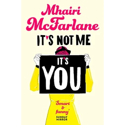 Abbildung von It’s Not Me, You: Deliciously romantic and utterly hilarious the feel good romcom from Sunday Times bestselling author of LAST NIGHT