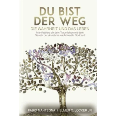 Abbildung von Du bist der Weg: Manifestiere dir dein Traumleben mit dem Gesetz Annahme nach Neville Goddard (Manifestieren und Annahme, Band 1)