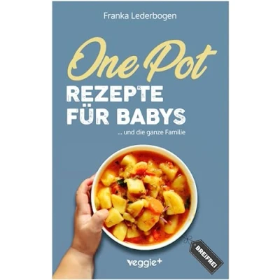 Abbildung von One Pot Rezepte für Babys: Das große Beikost Kochbuch mit breifreien Gerichten die ganze Familie