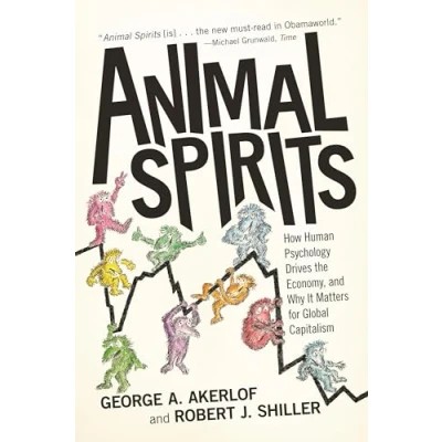 Abbildung von Animal Spirits: How Human Psychology Drives the Economy, and Why it Matters for Global Capitalism