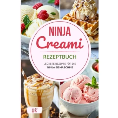 Abbildung von Ninja Creami Rezeptbuch Leckere Rezepte für die Eismaschine: Mit einfachen Anleitungen und Tipps das beste Eis