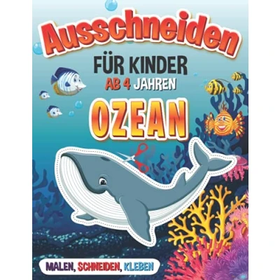 Abbildung von Ausschneiden für Kinder ab 4 Jahre Ozean: Ozean Bastelbuch zum Malen, Scheiden und Kleben Jungen Mädchen I Mein erstes Ausschneidebuch mit Scherenführerschein