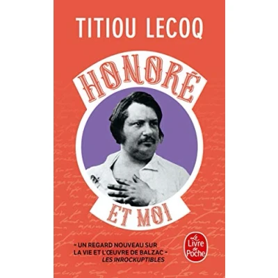 Abbildung von Honoré et moi: Parce qu&#039;il a réussi sa vie en passant son temps à la rater, Balzac est mon frère