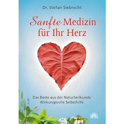 Abbildung von Sanfte Medizin für Ihr Herz: Das Beste aus der Naturheilkunde Wirkungsvolle Selbsthilfe