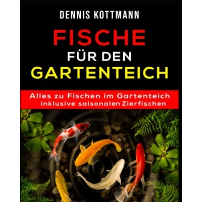 Abbildung von Fische für den Gartenteich: Teichfische von A Z inklusive saisonalen Zierfischen: Übersicht Arten Haltung Pflege Schutz