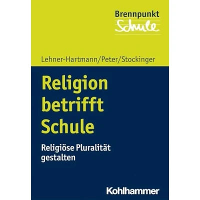 Abbildung von Religion betrifft Schule: Religiöse Pluralität gestalten (Brennpunkt Schule)