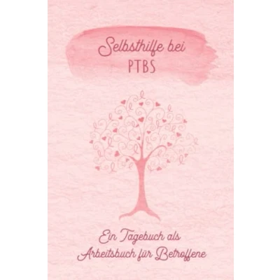Abbildung von Selbsthilfe bei PTBS Ein Tagebuch als Arbeitsbuch für Betroffene: Zum Ausfüllen und Ankreuzen, zur Unterstützung einer Trauma Therapie ... eigener Mental Health Ratgeber