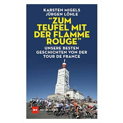 Abbildung von “Zum Teufel mit der flamme rouge“: Unsere besten Geschichten von Tour de France