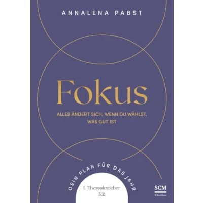 Abbildung von Fokus: Alles ändert sich, wenn du wählst, was gut ist. Dein Plan für das Jahr. 1. Thessalonicher 5,21 (Jahreslosungsbuch Young Edition, 3, Band 3)