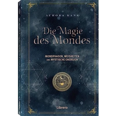 Abbildung von Die Magie des Mondes: Mondphasen, Weisheiten und mystische Energien