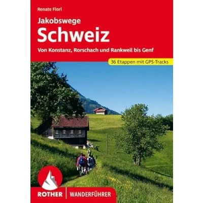 Abbildung von Jakobswege Schweiz: Von Konstanz, Rorschach und Rankweil bis Genf. 36 Etappen. Mit GPS Tracks (Rother Wanderführer)