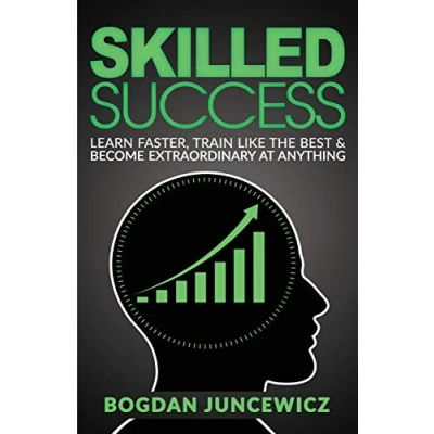 Abbildung von Skilled Success: Learn Faster, Train Like The Best &amp; Become Extraordinary At Anything
