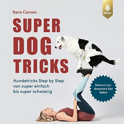 Abbildung von super Dog Tricks: Hundetricks Step by von einfach bis schwierig. Bekannt aus America&#039;s Got Talent
