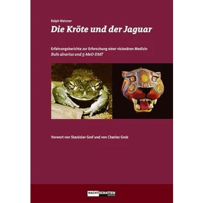 Abbildung von Die Kröte und der Jaguar: Erfahrungsberichte zur Erforschung einer visionären Medizin Bufo alvarius 5 MeO DMT