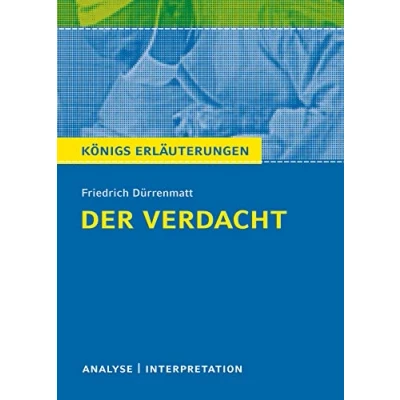 Abbildung von Der Verdacht von Friedrich Dürrenmatt Königs Erläuterungen.: Textanalyse und Interpretation mit ausführlicher Inhaltsangabe Abituraufgaben ... Erläuterungen Materialien, Band 438)