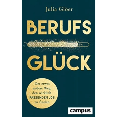 Abbildung von Berufsglück: Der etwas andere Weg, den wirklich passenden Job zu finden