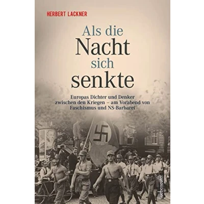Abbildung von Als die Nacht sich senkte: Europas Dichter und Denker zwischen den Kriegen am Vorabend von Faschismus NS Barbarei