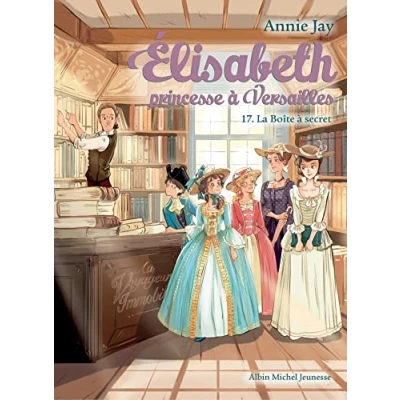 Abbildung von Elisabeth T17 La Boîte à secret: Elisabeth, princesse Versailles tome 17