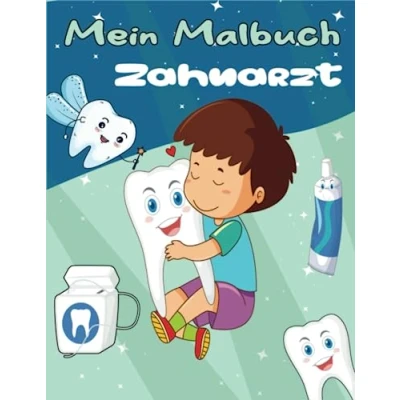 Abbildung von Mein Malbuch Zahnarzt: für Kinder ab 2 Jahren zum Ausmalen und Entspannen zu den Themen , Zähne putzen