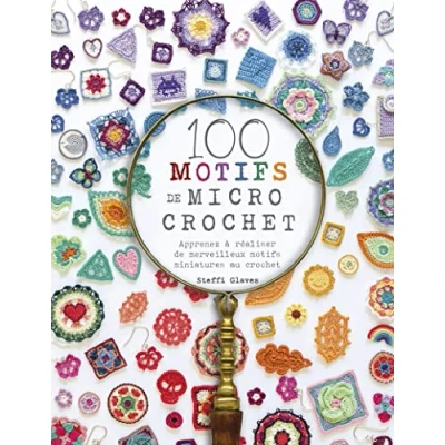 Abbildung von 100 motifs de micro crochet: Apprenez à réaliser merveilleux miniatures au crochet