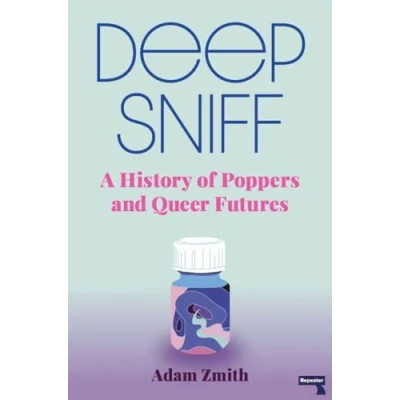 Abbildung von Deep Sniff: A History of Poppers and Queer Futures