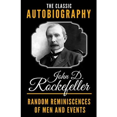 Abbildung von The Classic Autobiography Of John D. Rockefeller Random Reminiscences Men And Events