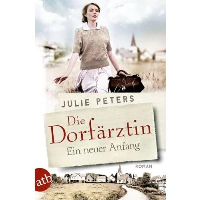 Abbildung von Die Dorfärztin Ein neuer Anfang: Roman (Eine Frau geht ihren Weg, Band 1)