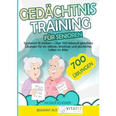 Abbildung von Gedächtnistraining für Senioren: Spielerisch fit bleiben Über 700 liebevoll gestaltete Übungen ein aktives, kreatives und glückliches Leben im Alter