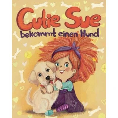 Abbildung von Cutie Sue bekommt einen Hund: Ein Kinderbuch, das Verantwortung für Haustiere lehrt