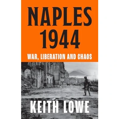 Abbildung von Naples 1944: War, Liberation and Chaos in Italy During the Second World War
