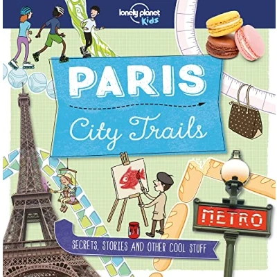 Abbildung von Lonely Planet Kids City Trails Paris: Secrets, stories and other cool stuff