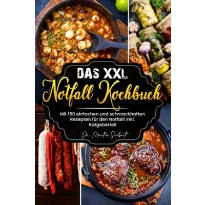 Abbildung von Das XXL Notfall Kochbuch: Mit 150 einfachen und schmackhaften Rezepten für den Notfall! Inkl. Ratgeberteil