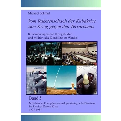 Abbildung von Militärische Trumpfkarten und geostrategische Dominos im Zweiten Kalten Krieg 1977 1987 (Vom Raketenschach der Kubakrise zum gegen den Terrorismus, Band 5)