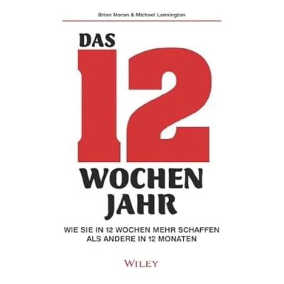 Abbildung von Das 12 Wochen Jahr: Wie Sie in mehr schaffen als andere Monaten