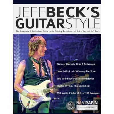 Abbildung von Jeff Beck&#039;s Guitar Style: the Complete &amp; Authorised Guide to Soloing Techniques of Legend Beck: ... Beck (Learn Rock Technique)