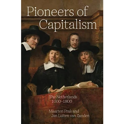 Abbildung von Pioneers of Capitalism: the Netherlands 10001800 (The Princeton Economic History Western World, 120)