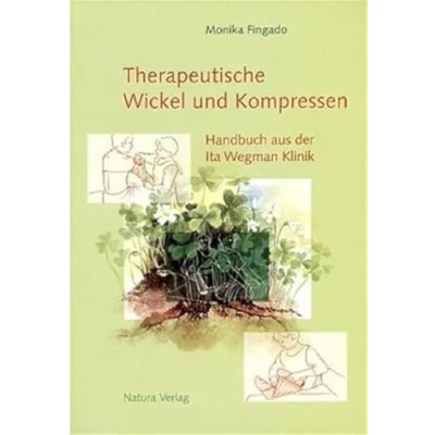Abbildung von Therapeutische Wickel und Kompressen: Handbuch aus der Ita Wegman Klinik