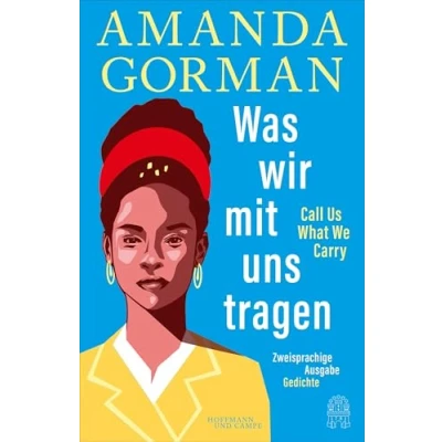 Abbildung von Was wir mit uns tragen Call Us What We Carry: Zweisprachige Ausgabe: The Hill Climb Den Hügel hinauf