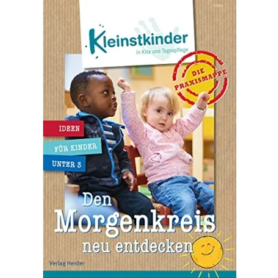 Abbildung von Die Praxismappe: Den Morgenkreis neu entdecken: Kleinstkinder in Kita und Tagespflege: Ideen für Kinder unter 3