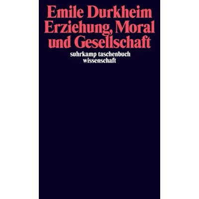 Abbildung von Erziehung, Moral und Gesellschaft: Vorlesung an der Sorbonne 1902/1903 (suhrkamp taschenbuch wissenschaft)