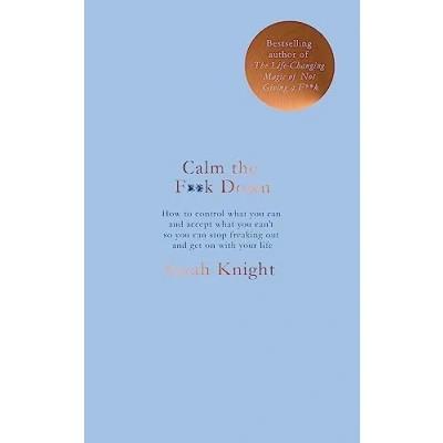 Abbildung von Calm the F**k Down: how to control what you can and accept can&#039;t so stop freaking out get on with your life (A No F*cks Given Guide)