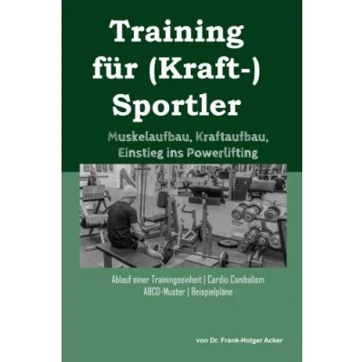 Abbildung von Training für (Kraft )Sportler: Muskelaufbau, Kraftaufbau, Einstieg ins Powerlifting