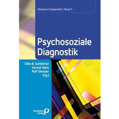 Abbildung von Psychosoziale Diagnostik: Klinische Sozialarbeit Band 5: 5 (Klinische Beiträge zur psychosozialen Praxis und Forschung)