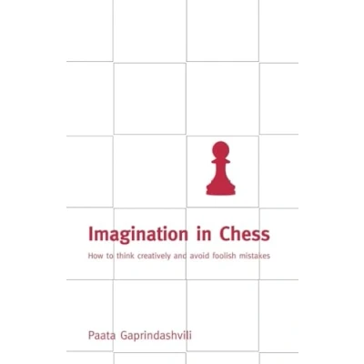 Abbildung von Imagination in Chess: How to Think Creatively and Avoid Foolish Mistakes