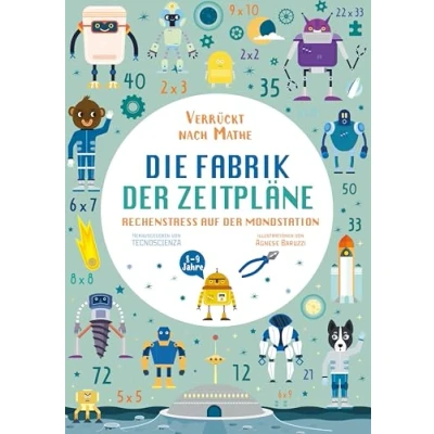 Abbildung von Die Fabrik der Zeitpläne. Rechenstress auf Mondstation (Verrückt nach Mathe): Mathe Übungsbuch. Alle Rechenarten für Grundschul Kinder ab 8 Jahren. Inklusive Lösungen und Sticker