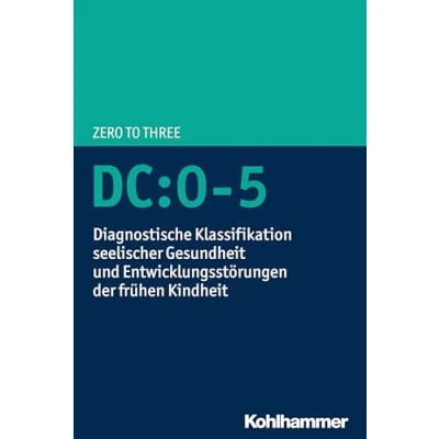 Abbildung von DC:0 5: Diagnostische Klassifikation seelischer Gesundheit und Entwicklungsstörungen der frühen Kindheit