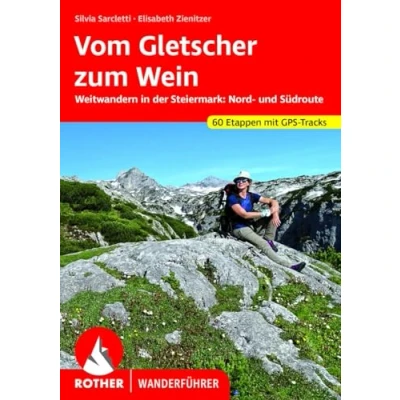 Abbildung von Vom Gletscher zum Wein: Weitwandern in der Steiermark: Nord und Südroute. 60 Etappen mit GPS Tracks (Rother Wanderführer)