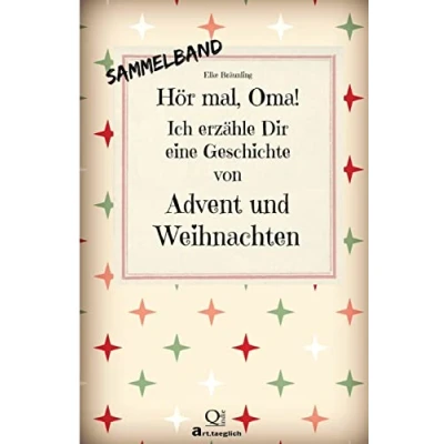 Abbildung von Hör mal, Oma! Ich erzähle Dir eine Geschichte Von Advent und Weihnachten: Advents Weihnachtsgeschichten Kindern erzählt